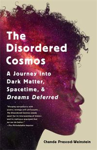 Cover image for The Disordered Cosmos: A Journey into Dark Matter, Spacetime, and Dreams Deferred