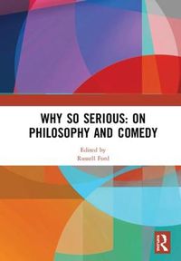 Cover image for Why So Serious: On Philosophy and Comedy