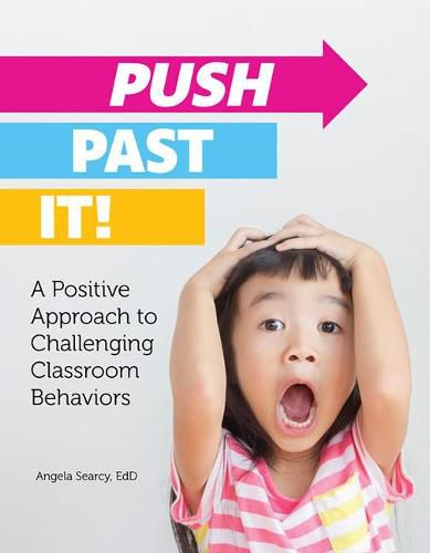 Cover image for Push Past It!: A Positive Approach to Challenging Classroom Behaviors