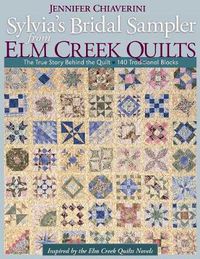 Cover image for Sylvias Bridal Sampler From Elm Creek Quilts: The True Story Behind the Quilt * 140 Traditional Blocks