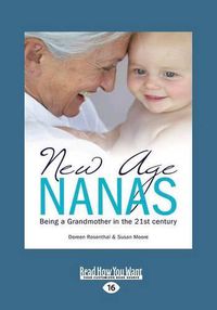 Cover image for New Age Nanas: Being a Grandmother in the 21st Century