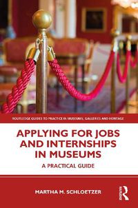 Cover image for Applying for Jobs and Internships in Museums: A Practical Guide