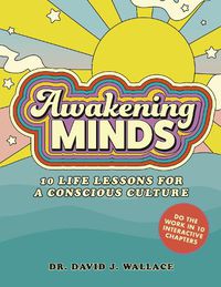 Cover image for Awakening Minds: 10 life lessons for a conscious culture