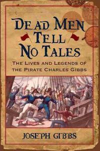 Cover image for Dead Men Tell No Tales: James Jeffers, Privateering, and Piracy in the Americas, 1816-1830