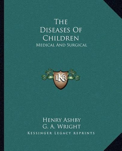 The Diseases of Children: Medical and Surgical