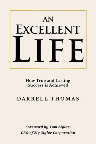 Cover image for An Excellent Life: How True and Lasting Success is Achieved