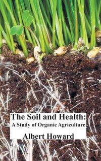 Cover image for The Soil and Health: A Study of Organic Agriculture