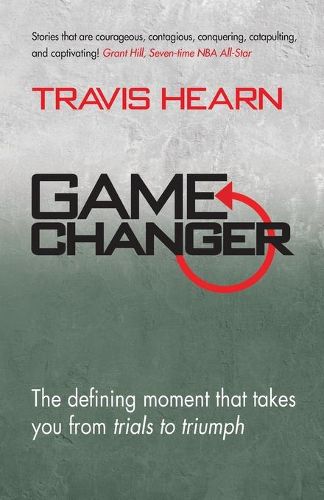 Cover image for Game Changer: The Defining Moment That Takes You from Trials to Triumph