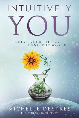 Cover image for Intuitively You: Evolve Your LIfe and Mend the World