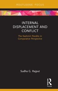 Cover image for Internal Displacement and Conflict: The Kashmiri Pandits in Comparative Perspective