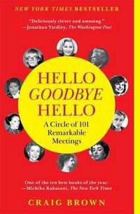 Cover image for Hello Goodbye Hello: A Circle of 101 Remarkable Meetings