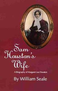 Cover image for Sam Houston's Wife: A Biography of Margaret Lea Houston