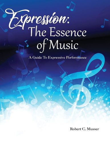 Cover image for Expression: The Essence of Music: A Guide To Expressive Performance