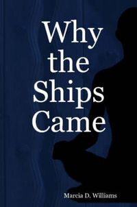 Cover image for Why the Ships Came