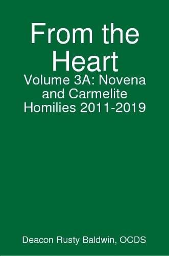 Cover image for From the Heart Volume 3A: Novena and Carmelite Homilies 2011-2019