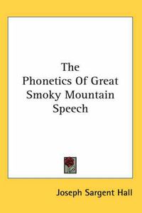 Cover image for The Phonetics of Great Smoky Mountain Speech