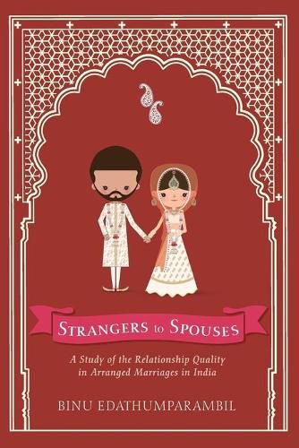 Cover image for Strangers to Spouses: A Study of the Relationship Quality in Arranged Marriages in India