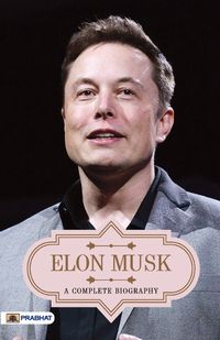 Cover image for Elon Musk a Complete Biography