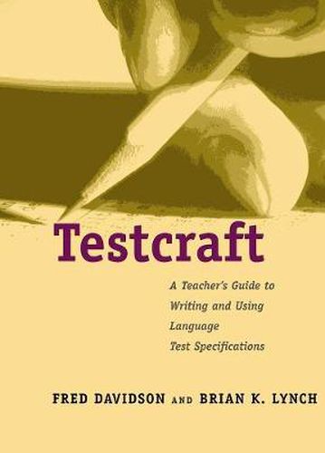 Cover image for Testcraft: A Teacher"s Guide to Writing and Using Language Test Specifications