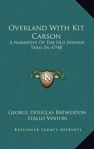 Overland with Kit Carson: A Narrative of the Old Spanish Trail in a 48