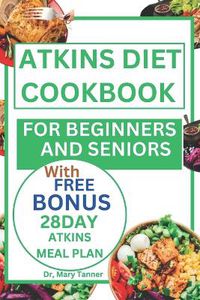 Cover image for Atkins Diet Cookbook for Beginners and Seniors