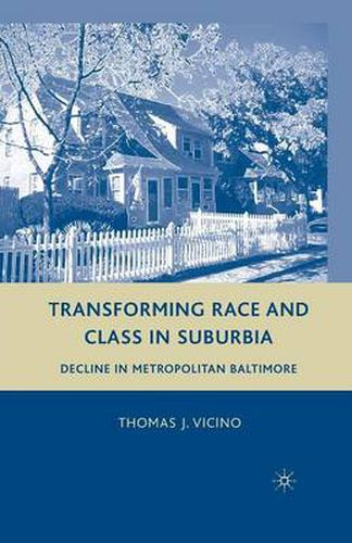 Cover image for Transforming Race and Class in Suburbia: Decline in Metropolitan Baltimore