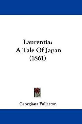 Cover image for Laurentia: A Tale Of Japan (1861)