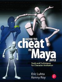 Cover image for How to Cheat in Maya 2012: Tools and Techniques for Character Animation