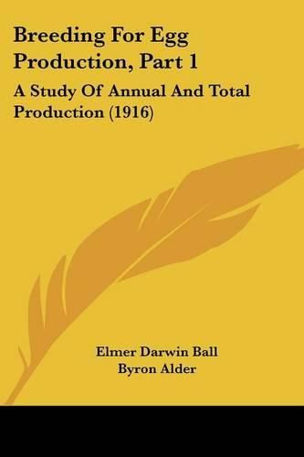 Cover image for Breeding for Egg Production, Part 1: A Study of Annual and Total Production (1916)