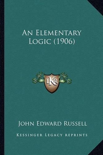 An Elementary Logic (1906)