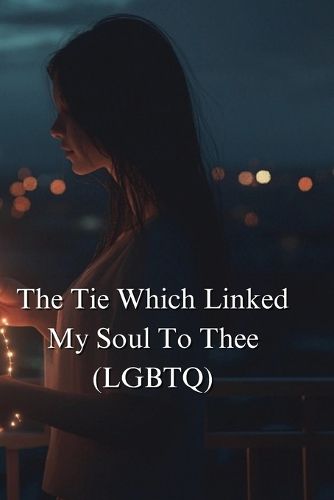 Cover image for The Tie Which Linked My Soul To Thee