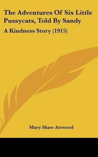 The Adventures of Six Little Pussycats, Told by Sandy: A Kindness Story (1915)