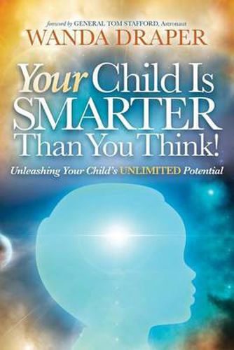 Cover image for Your Child Is Smarter Than You Think!: Unleashing Your Child's Unlimited Potential