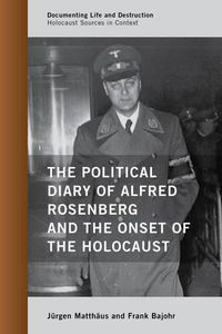 Cover image for The Political Diary of Alfred Rosenberg and the Onset of the Holocaust