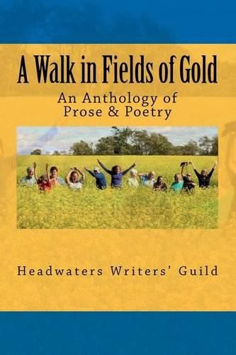 Cover image for A Walk in Fields of Gold: An Anthology of Prose & Poetry