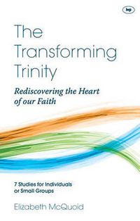Cover image for The Transforming Trinity - Study Guide: Rediscovering The Heart Of Our Faith