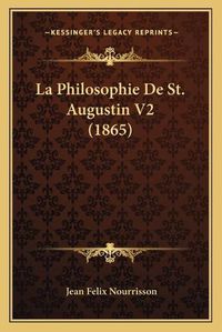 Cover image for La Philosophie de St. Augustin V2 (1865)