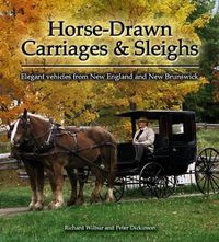 Cover image for Horse-Drawn Carriages and Sleighs: Elegant Vehicles from New England and New Brunswick