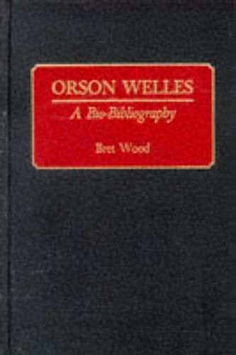 Cover image for Orson Welles: A Bio-Bibliography