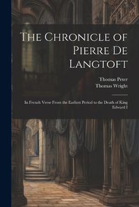 Cover image for The Chronicle of Pierre De Langtoft