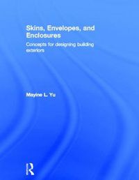 Cover image for Skins, Envelopes, and Enclosures: Concepts for Designing Building Exteriors