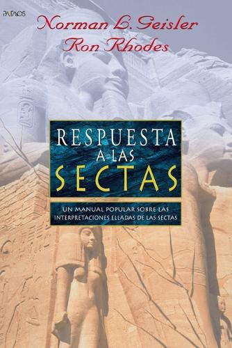 Cover image for Respuesta a la Sectas: Un Manual Popular Sobre las Interpretaciones Erradas de las Sectas