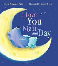 Cover image for I Love You Night and Day (padded board book)