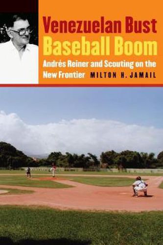 Venezuelan Bust, Baseball Boom: Andres Reiner and Scouting on the New Frontier