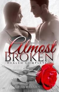 Cover image for Almost Broken: Healed Completely!