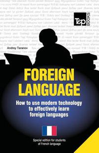 Cover image for Foreign Language - How to Use Modern Technology to Effectively Learn Foreign Languages: Special Edition - French