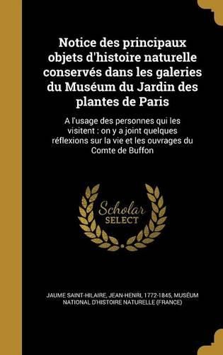 Cover image for Notice des principaux objets d'histoire naturelle conserves dans les galeries du Museum du Jardin des plantes de Paris