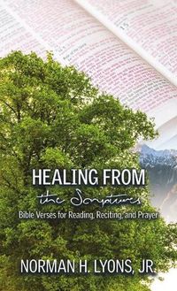 Cover image for Healing From the Scriptures: Bible Verses for Reading, Reciting and Prayer