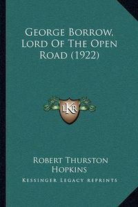 Cover image for George Borrow, Lord of the Open Road (1922)