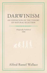 Cover image for Darwinism - An Exposition Of The Theory Of Natural Selection